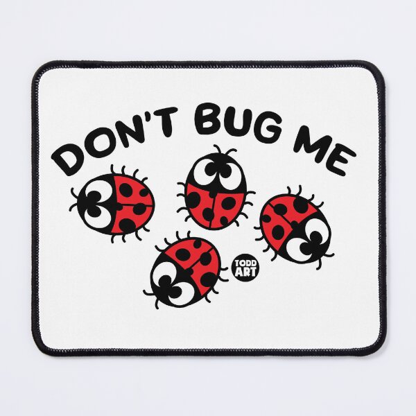 Item preview, DONT BUG ME designed and sold by TODD GOLDMAN.