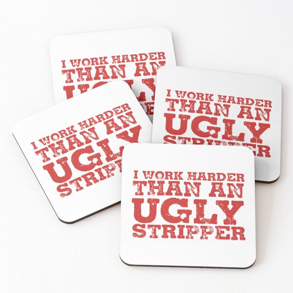 Item preview, Work Harder Than An Ugly Stripper designed and sold by ThomasKadmon.