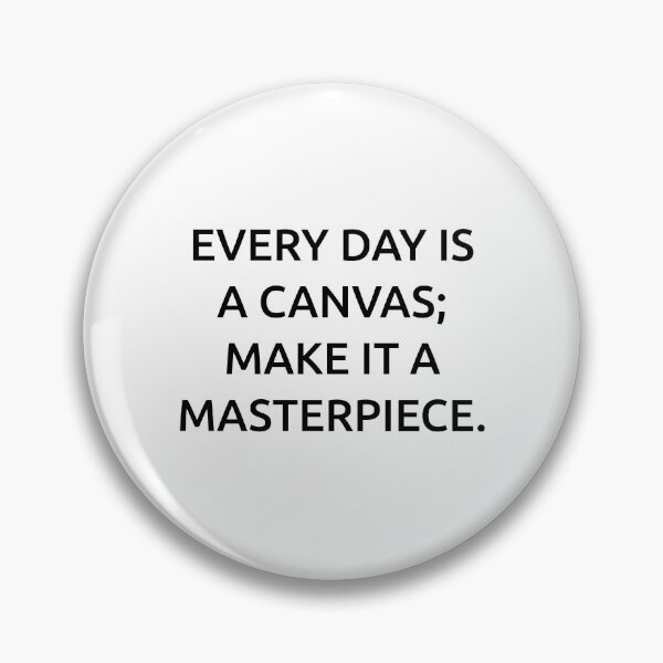 Item preview, Every day is a canvas; make it a masterpiece. designed and sold by IMCDT.