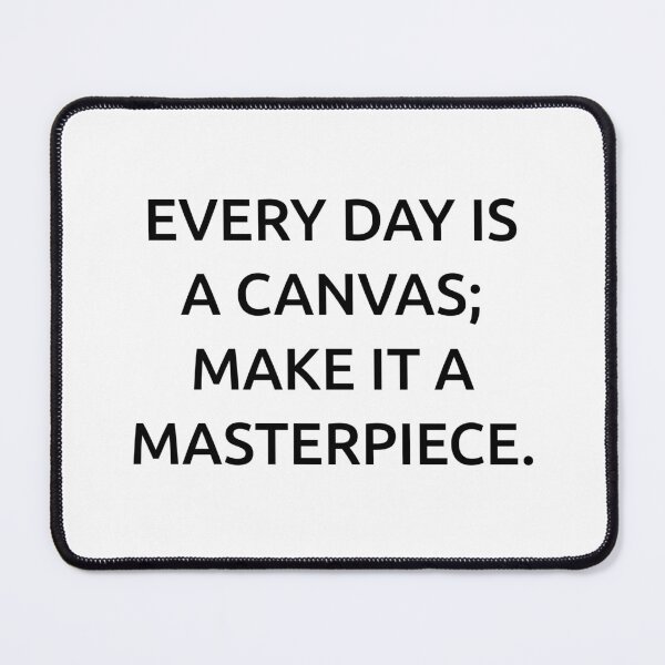 Item preview, Every day is a canvas; make it a masterpiece. designed and sold by IMCDT.