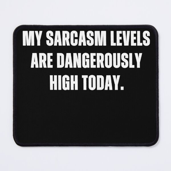 Item preview, My sarcasm levels are dangerously high today Funny Sarcasm  designed and sold by SlocifieShop.