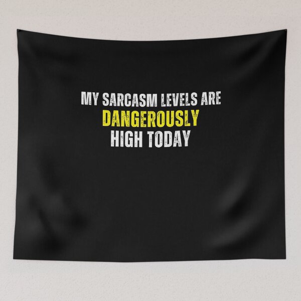 Item preview, My sarcasm levels are dangerously high today Funny Quotes  designed and sold by SlocifieShop.