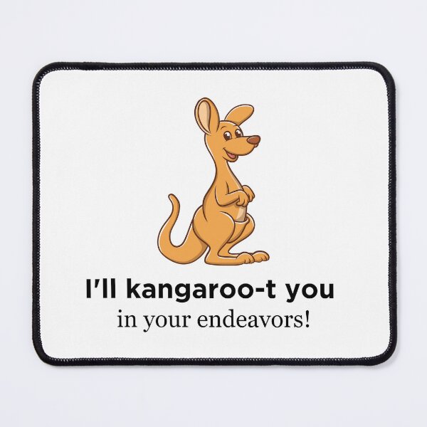 Item preview, I'll Kangaroo-t You In Your Endeavors - Funny Australian Animal Pun Quote Cute Humor Joke Encouragement Motivational designed and sold by mimiscreativity.