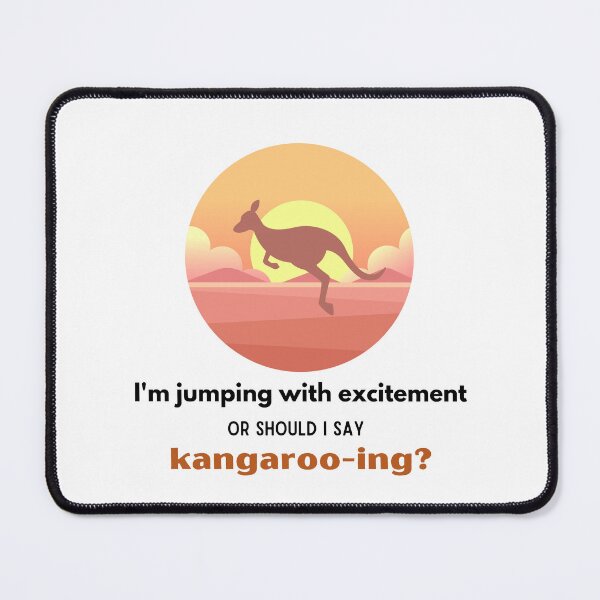 Item preview, I'm jumping with excitement, or should I say, kangaroo-ing: Funny Australian Animal Pun Quote Cute Humor Joke  designed and sold by mimiscreativity.