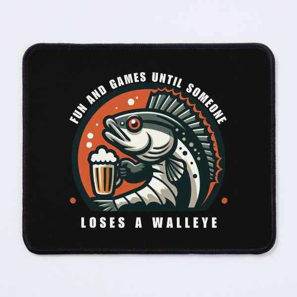 Item preview, Fun and Games Until Someone Loses a Walleye designed and sold by Azrora.