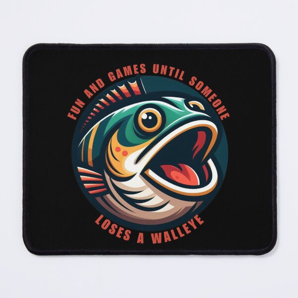 Item preview, Fun and Games Until Someone Loses a Walleye designed and sold by Azrora.