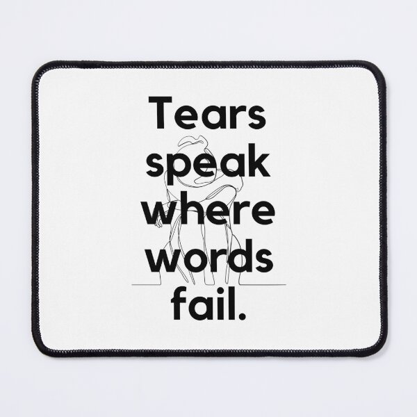 Item preview, Tears speak where words fail. designed and sold by Bananobanini.