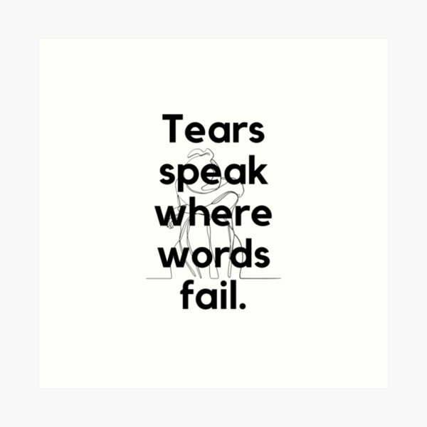Item preview, Tears speak where words fail. designed and sold by Bananobanini.
