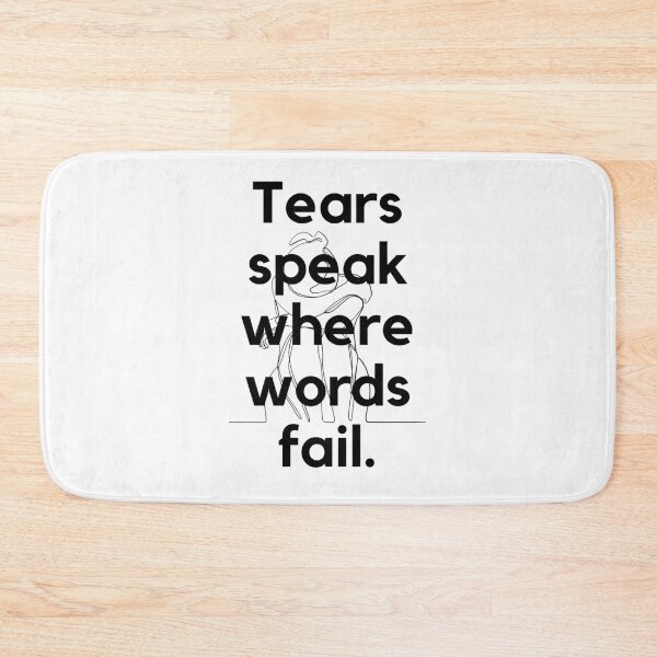 Item preview, Tears speak where words fail. designed and sold by Bananobanini.