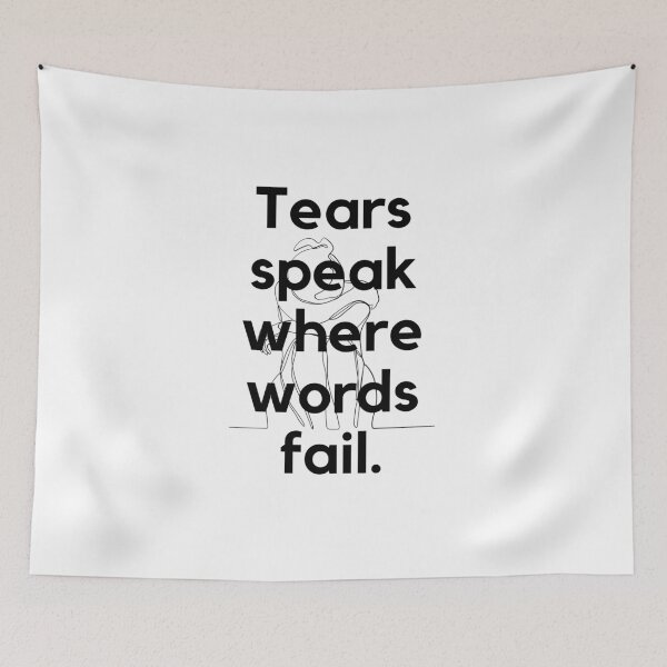 Item preview, Tears speak where words fail. designed and sold by Bananobanini.