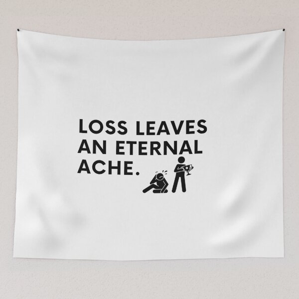 Item preview, Loss leaves an eternal ache. designed and sold by Bananobanini.