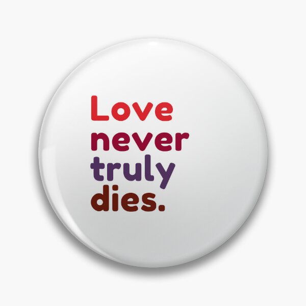 Item preview, Love never truly dies. designed and sold by Bananobanini.