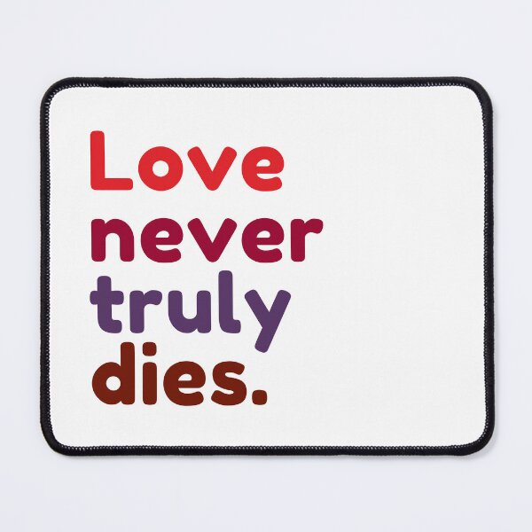 Item preview, Love never truly dies. designed and sold by Bananobanini.