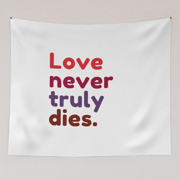 Item preview, Love never truly dies. designed and sold by Bananobanini.