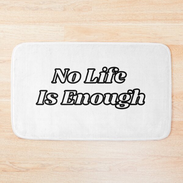 Item preview, No Life is Enough designed and sold by BYTRINOOO.