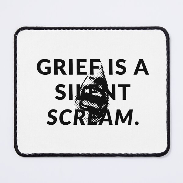 Item preview, Grief is a silent scream. designed and sold by Bananobanini.