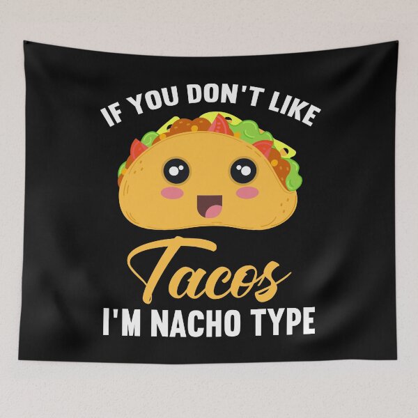 Item preview, Funny Mexican Food If You Don't Like Tacos I'm Nacho Type designed and sold by MobyStickers.