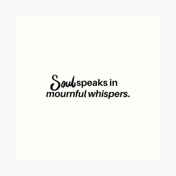 Item preview, Soul speaks in mournful whispers. designed and sold by Bananobanini.