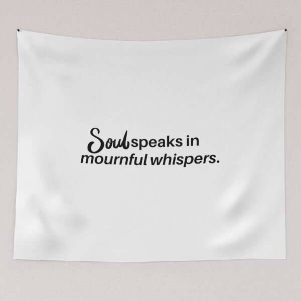 Item preview, Soul speaks in mournful whispers. designed and sold by Bananobanini.
