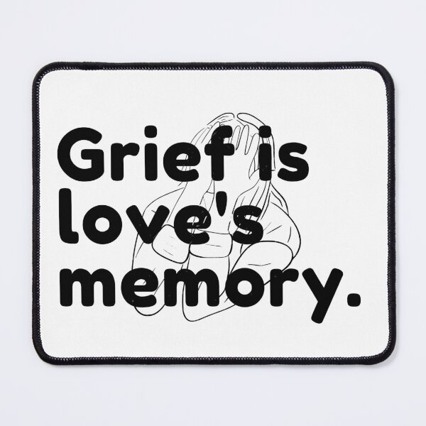 Item preview, Grief is love's memory. designed and sold by Bananobanini.