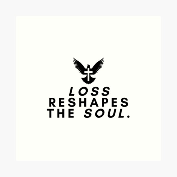 Item preview, Loss reshapes the soul. designed and sold by Bananobanini.