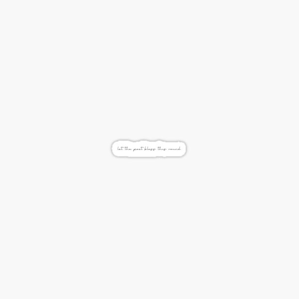 let the poet bless this round (hadestown) Sticker