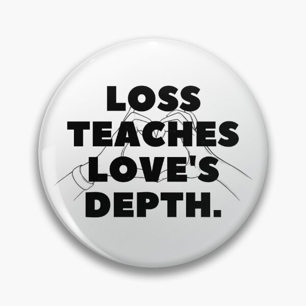 Item preview, Loss teaches love's depth. designed and sold by Bananobanini.