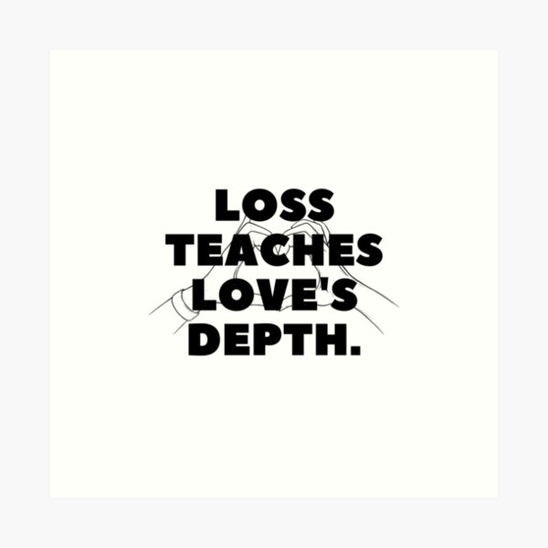 Item preview, Loss teaches love's depth. designed and sold by Bananobanini.
