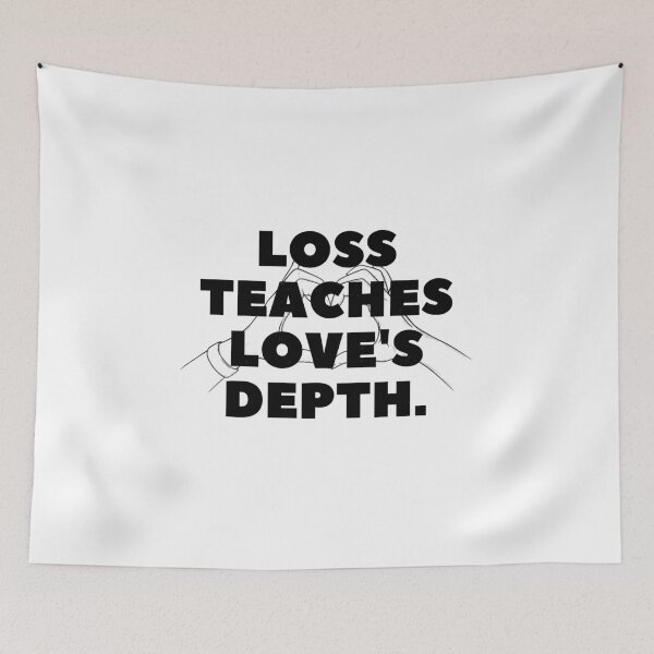 Item preview, Loss teaches love's depth. designed and sold by Bananobanini.
