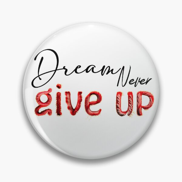 Item preview, DREAM, NEVER GIVE UP designed and sold by Naymar Hernandez.
