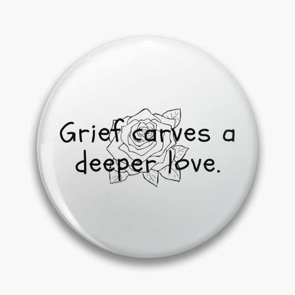 Item preview, Grief carves a deeper love. designed and sold by Bananobanini.