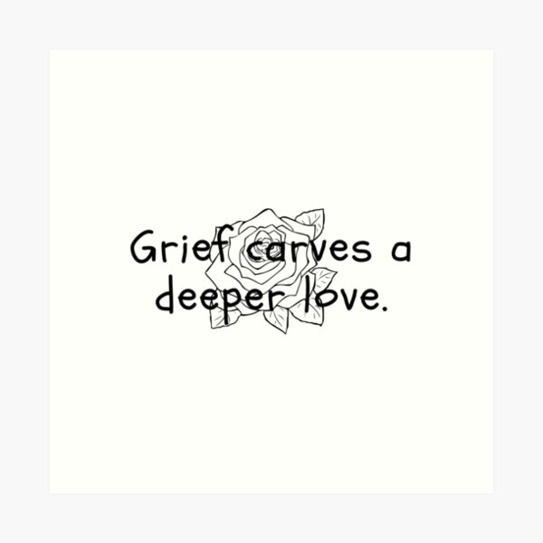 Item preview, Grief carves a deeper love. designed and sold by Bananobanini.