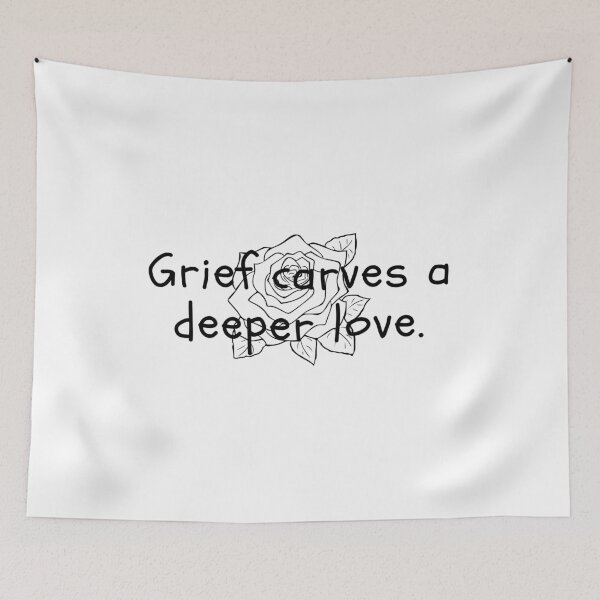 Item preview, Grief carves a deeper love. designed and sold by Bananobanini.