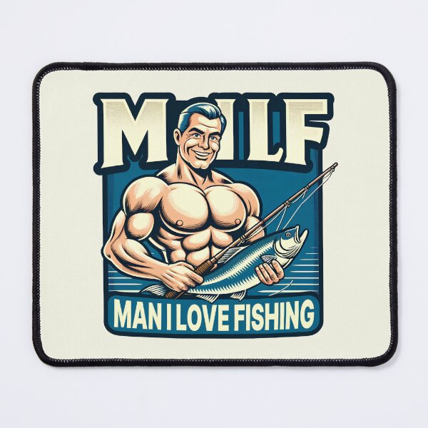Item preview, Milf: Man I Love Fishing | Funny Meme Quote | Meme designed and sold by AngryBlackDog.
