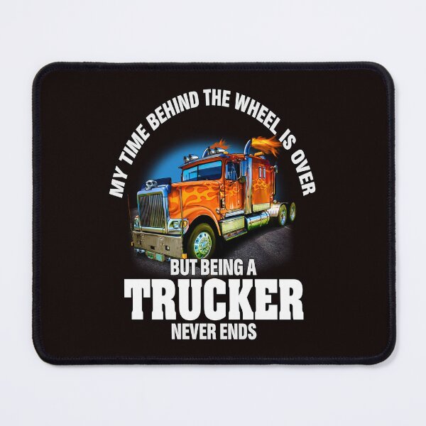 Item preview, Big Rig Truck Driver, My Time Behind The Wheel Is Over But Being A Trucker Never Ends designed and sold by fantasticdesign.