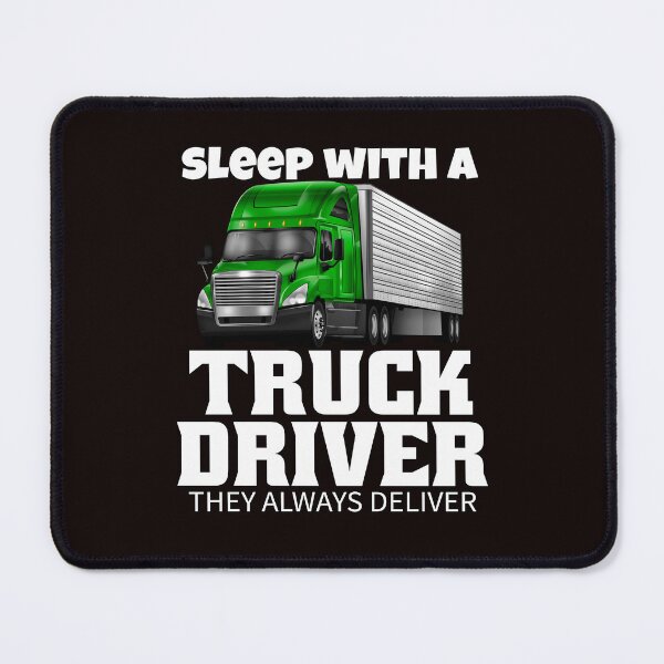 Item preview, Big Rig Truck Driver, Sleep With A Truck Driver They Always Deliver designed and sold by fantasticdesign.
