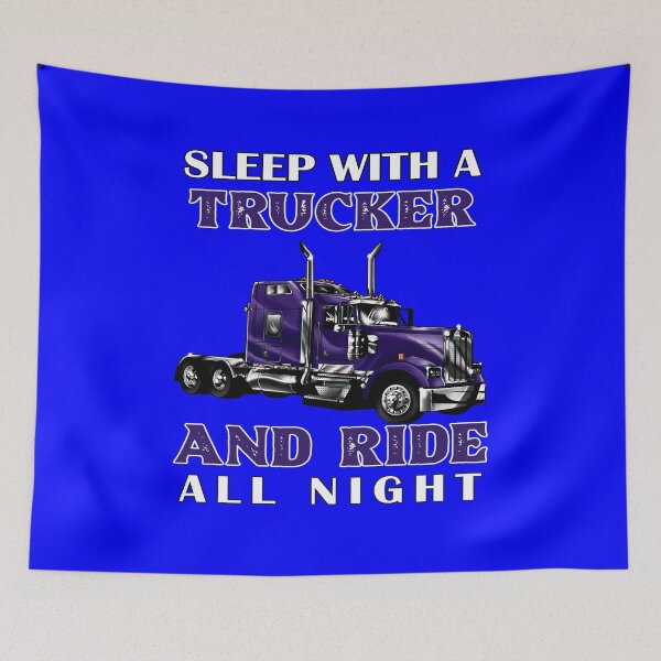 Item preview, Big Rig Truck Driver, Sleep With A Trucker And Ride All Night designed and sold by fantasticdesign.