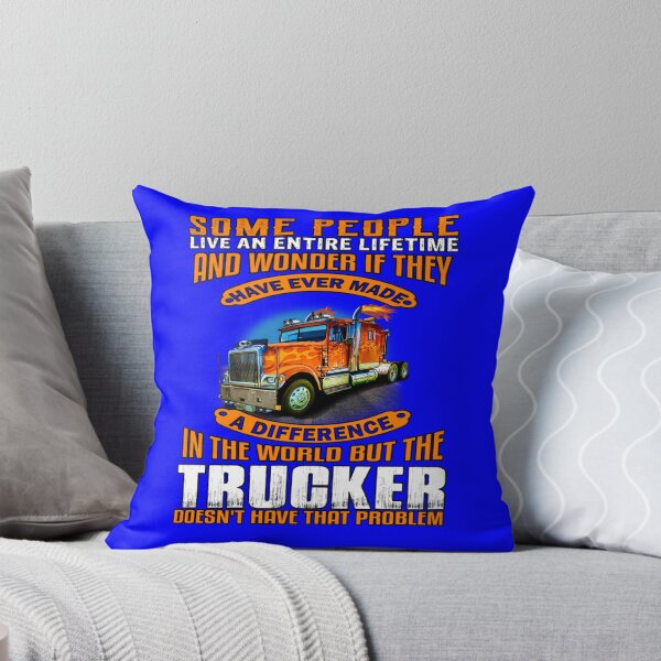 Item preview, Big Rig Truck Driver, Some People Live An Entire Lifetime And Wonder If They Have Ever Made A Difference In The World designed and sold by fantasticdesign.