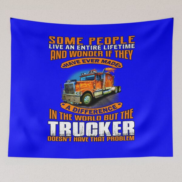 Item preview, Big Rig Truck Driver, Some People Live An Entire Lifetime And Wonder If They Have Ever Made A Difference In The World designed and sold by fantasticdesign.
