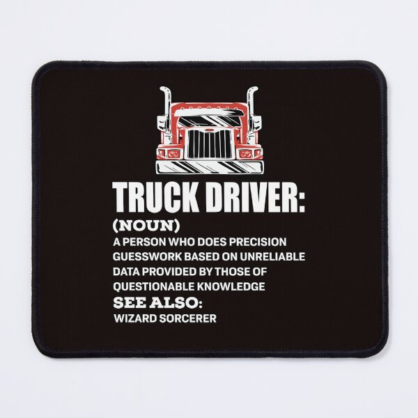 Item preview, Big Rig Truck Driver, Truck Driver: (Noun) A Person Who Does Precision Guesswork Based On Unreliable Data designed and sold by fantasticdesign.