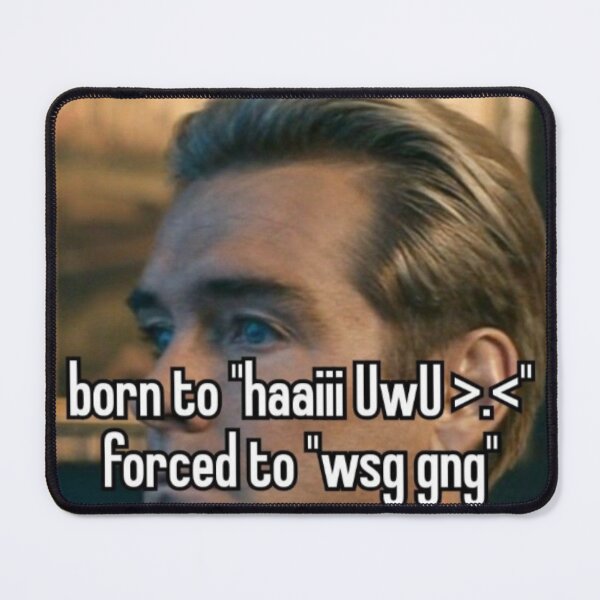 Item preview, Born to "UwU >.<", forced to "wsg gng" designed and sold by Shrewd Mood.