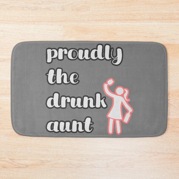 Item preview, Proudly the drunk aunt designed and sold by ViEmCreations.