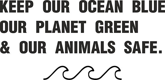 Download "Keep Our Ocean Blue, Our Planet Green and our Animals ...