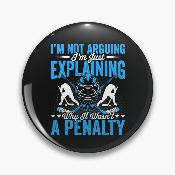 Item preview, Not Arguing, Just Hockey Logic - 'No Penalty' Fan Claim designed and sold by Pobru.