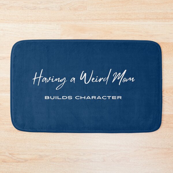 Item preview, Having A Weird Mom Builds Character ,Funny saying for Mom , Momlife Womans designed and sold by CHAMSSTORE.
