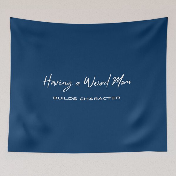 Item preview, Having A Weird Mom Builds Character ,Funny saying for Mom , Momlife Womans designed and sold by CHAMSSTORE.