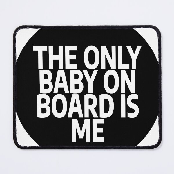 Item preview, The only baby on board is ME designed and sold by stevenbrian698.