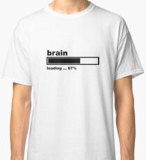 Brain Loading - Funny Slogan Classic T-Shirt