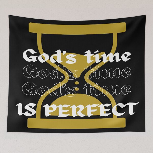 Item preview, Gods time is perfect designed and sold by The-Blue-Feline.