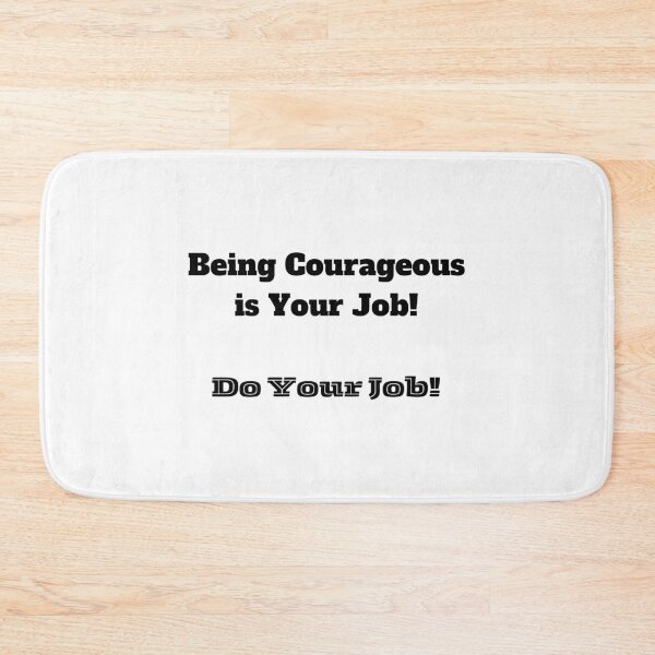 Item preview, Being Courageous is Your Job! Do Your Job! designed and sold by ShaunSandhu.